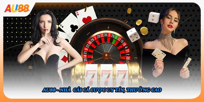 AU88 - Nhà cái cá cược uy tín, thưởng cao
