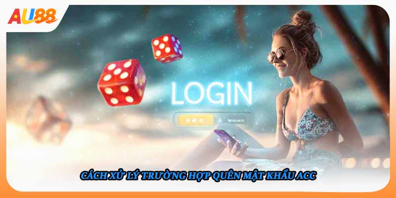 Cách xử lý trường hợp quên mật khẩu acc